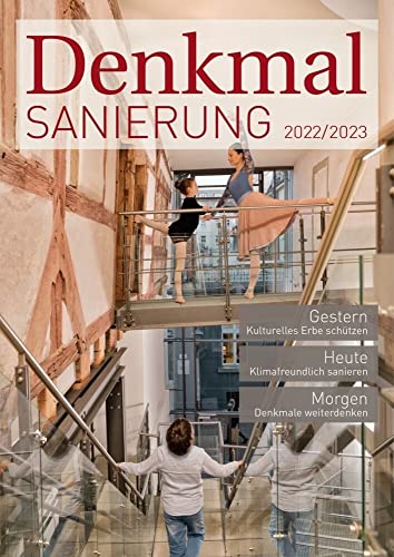 Denkmalsanierung 2022/2023: Jahresmagazin für die Sanierung von Denkmalimmobilien - für Fachleute, Denkmalbesitzer und Kapitalanleger